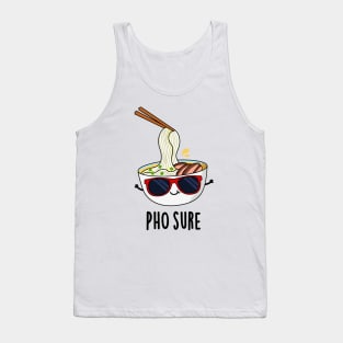 Pho Sure Funny Pho Soup Noodle Pun Tank Top